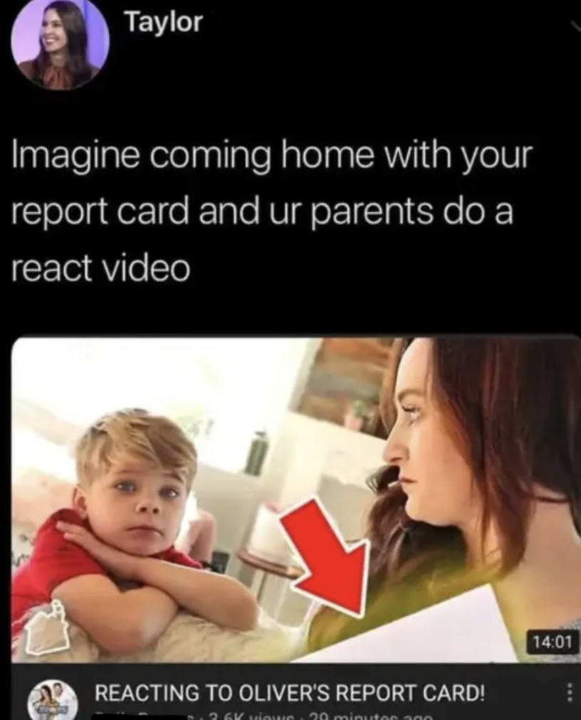 kenro - Taylor Imagine coming home with your report card and ur parents do a react video Reacting To Oliver'S Report Card! 36x viowe 30 minuten ano