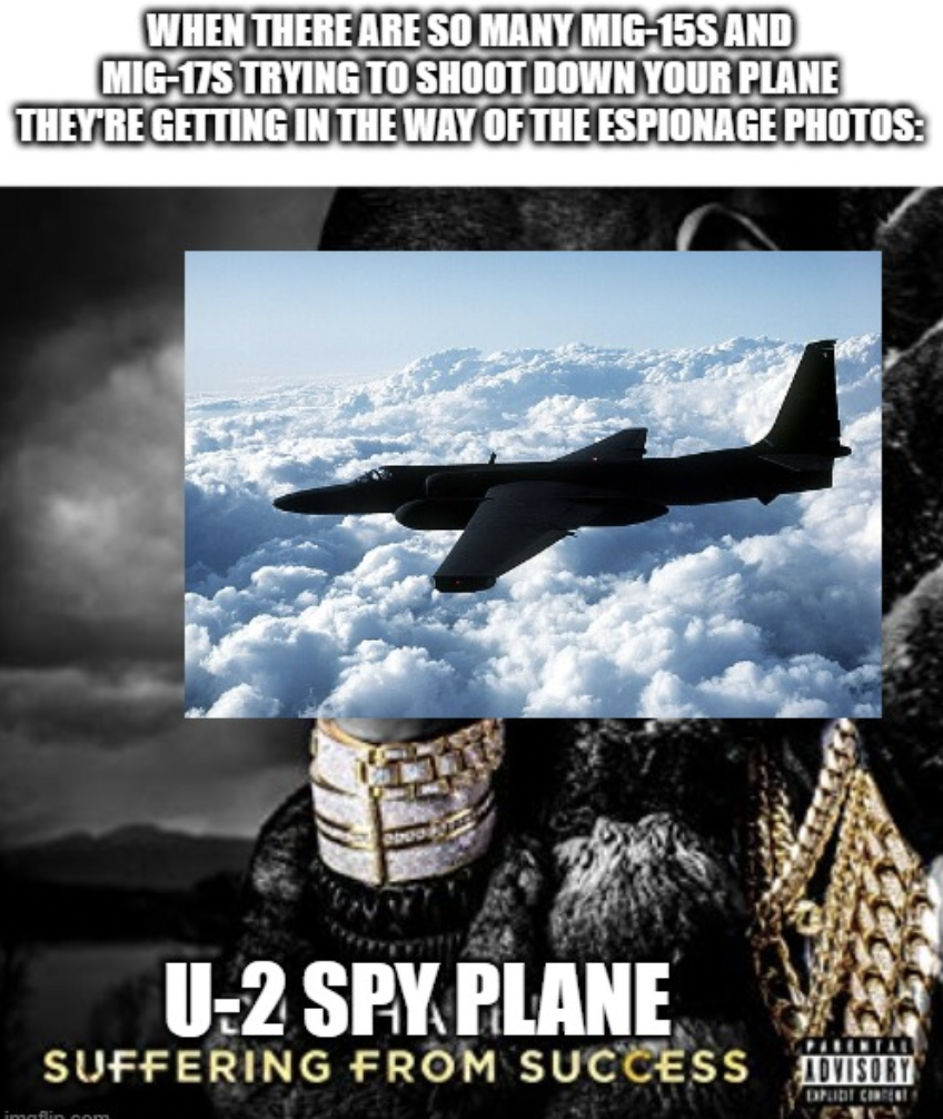 best price - When There Are So Many Mig15S And Mig175 Trying To Shoot Down Your Plane They'Re Getting In The Way Of The Espionage Photos U2 Spy Plane Suffering From Success Advisory Expudit Content
