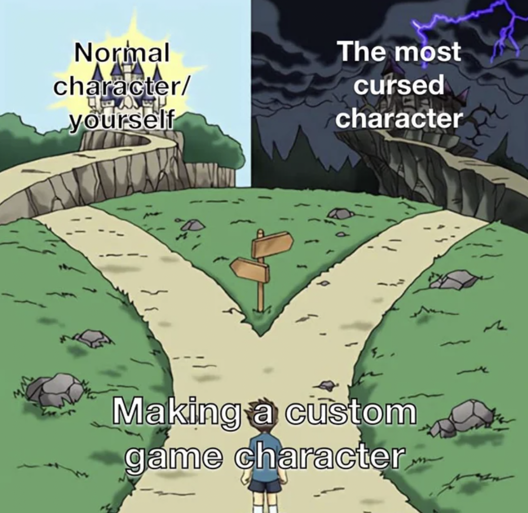 choose a side meme - Normal character yourself The most cursed character Making a custom game character 4.8