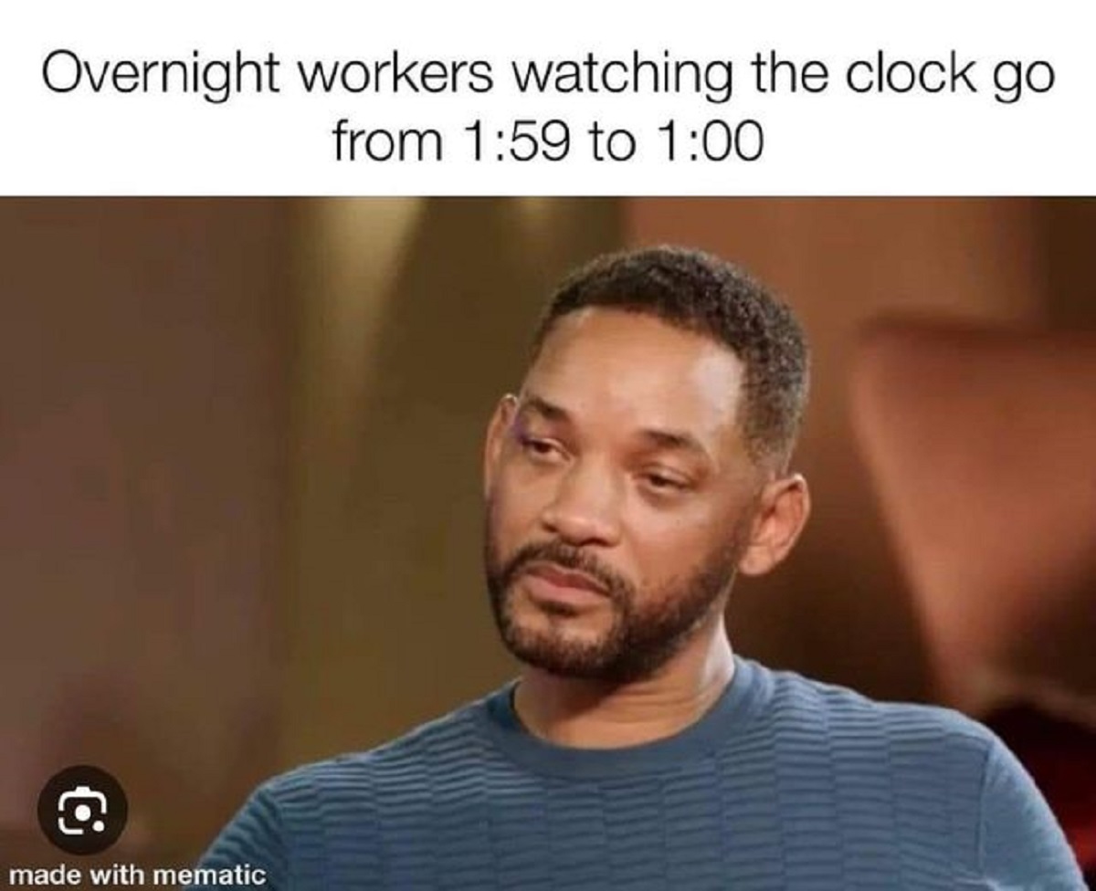 watching the clock meme - Overnight workers watching the clock go from to C made with mematic