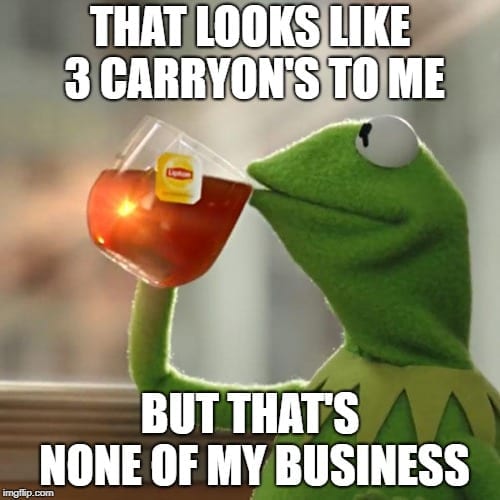 instagram travel meme - That Looks 3 Carryon'S To Me But That'S None Of My Business imgflip.com