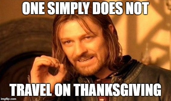 reviews meme - One Simply Does Not Travel On Thanksgiving imgflip.com