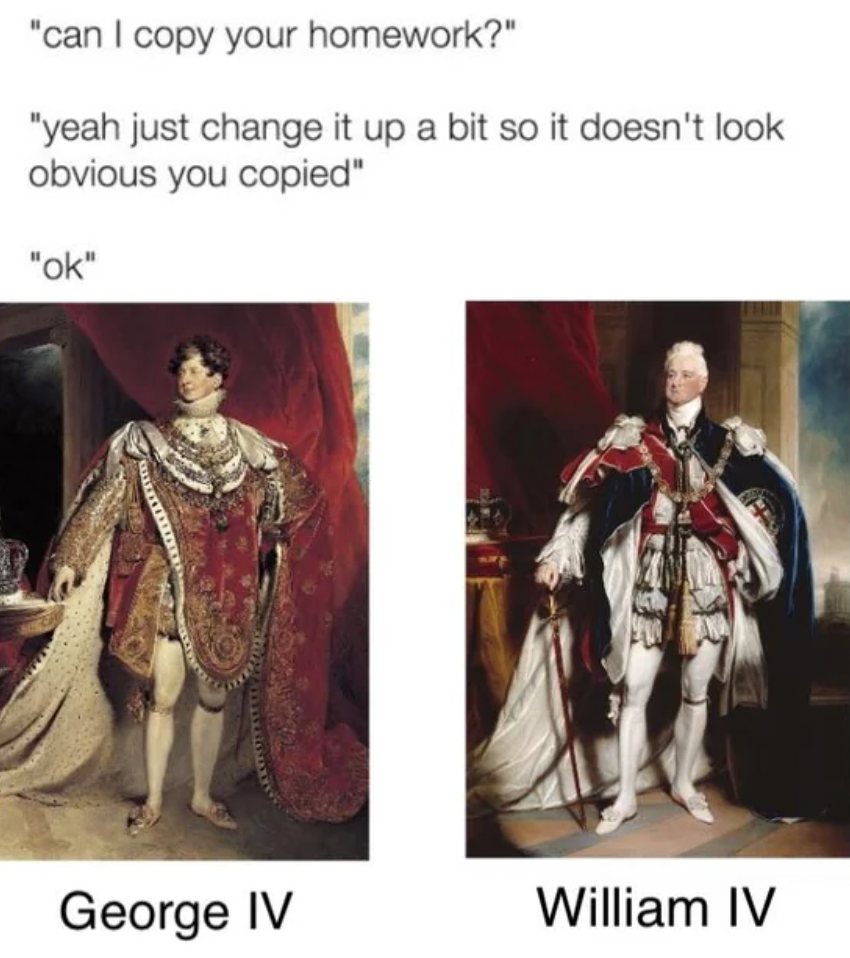 king coronation painting - "can I copy your homework?" "yeah just change it up a bit so it doesn't look obvious you copied" "ok" George Iv William Iv