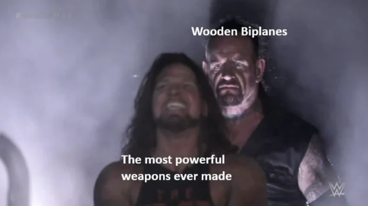 best memes - Wooden Biplanes The most powerful weapons ever made