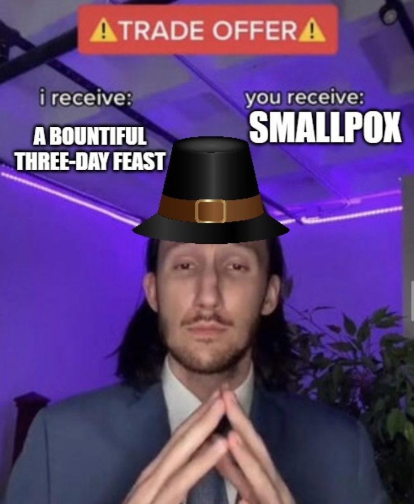 photo caption - Atrade Offera i receive A Bountiful ThreeDay Feast you receive Smallpox