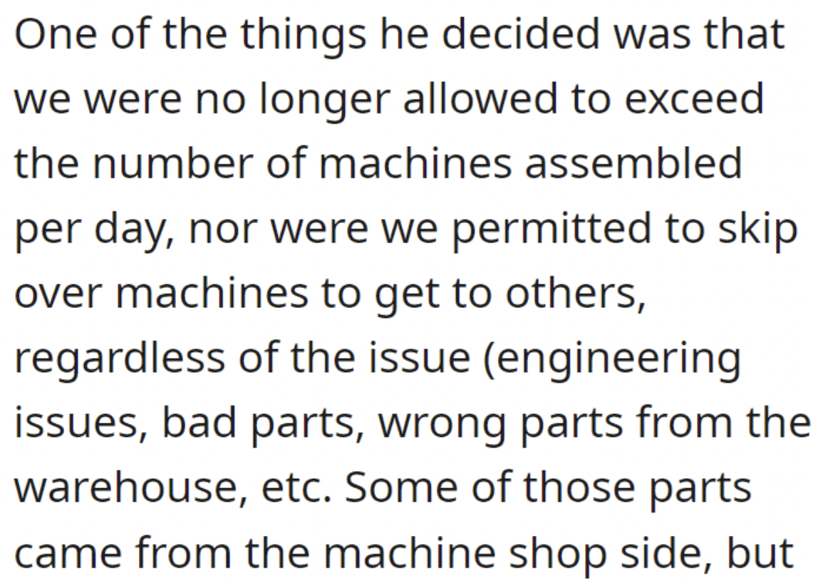 handwriting - One of the things he decided was that we were no longer allowed to exceed the number of machines assembled per day, nor were we permitted to skip over machines to get to others, regardless of the issue engineering issues, bad parts, wrong pa