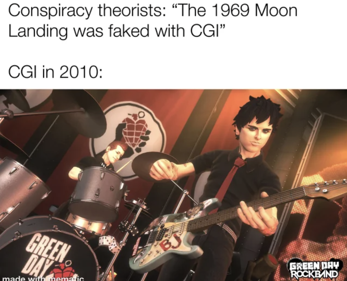 guitar hero green day - Conspiracy theorists "The 1969 Moon Landing was faked with Cgi" Cgi in 2010 Green Day made with mematic Abj Green Day Rockband