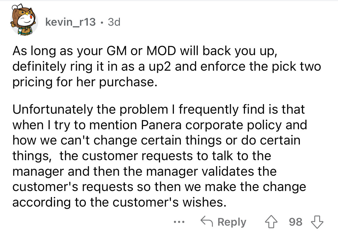 angle - kevin_r13 3d As long as your Gm or Mod will back you up, definitely ring it in as a up2 and enforce the pick two pricing for her purchase. Unfortunately the problem I frequently find is that when I try to mention Panera corporate policy and how we