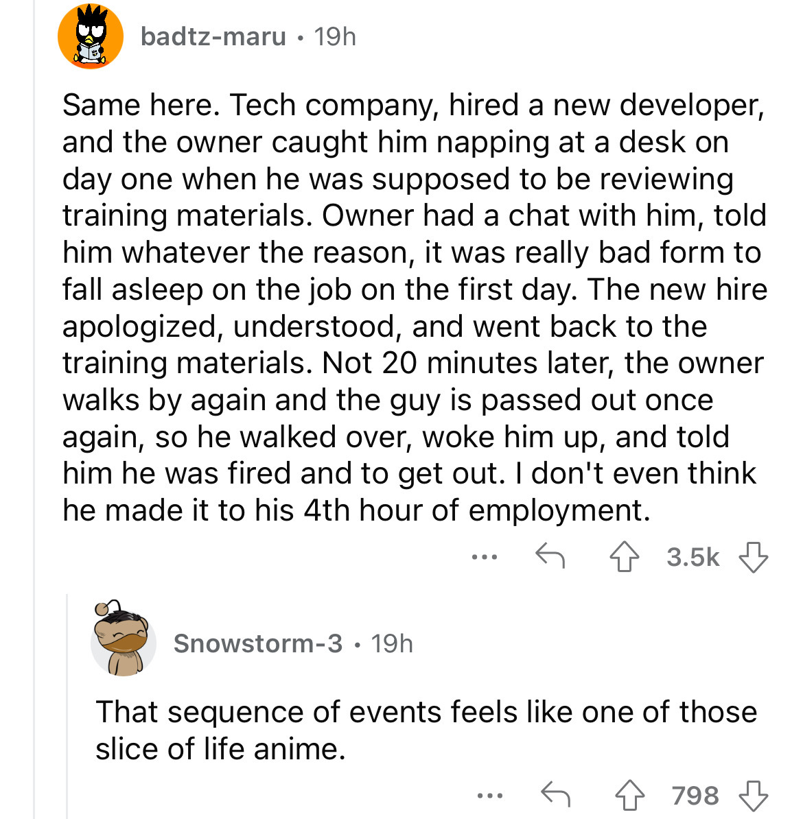 love is essential for human survival the theme of - badtzmaru 19h Same here. Tech company, hired a new developer, and the owner caught him napping at a desk on day one when he was supposed to be reviewing training materials. Owner had a chat with him, tol