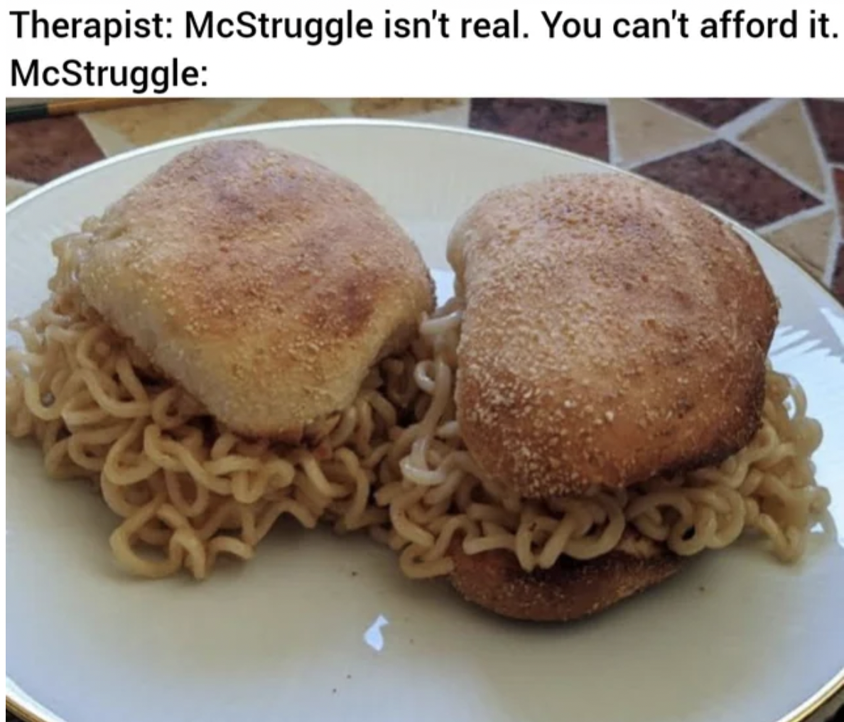 american food - Therapist McStruggle isn't real. You can't afford it. McStruggle Apa