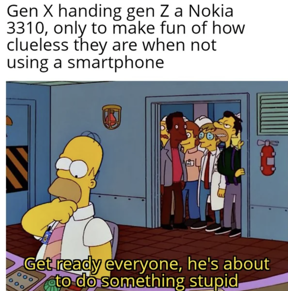 cartoon - Gen X handing gen Z a Nokia 3310, only to make fun of how clueless they are when not using a smartphone Wol 00 Get ready everyone, he's about to do something stupid