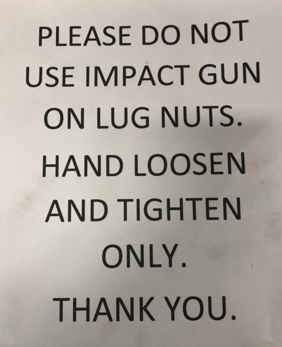 handwriting - Please Do Not Use Impact Gun On Lug Nuts. Hand Loosen And Tighten Only. Thank You.