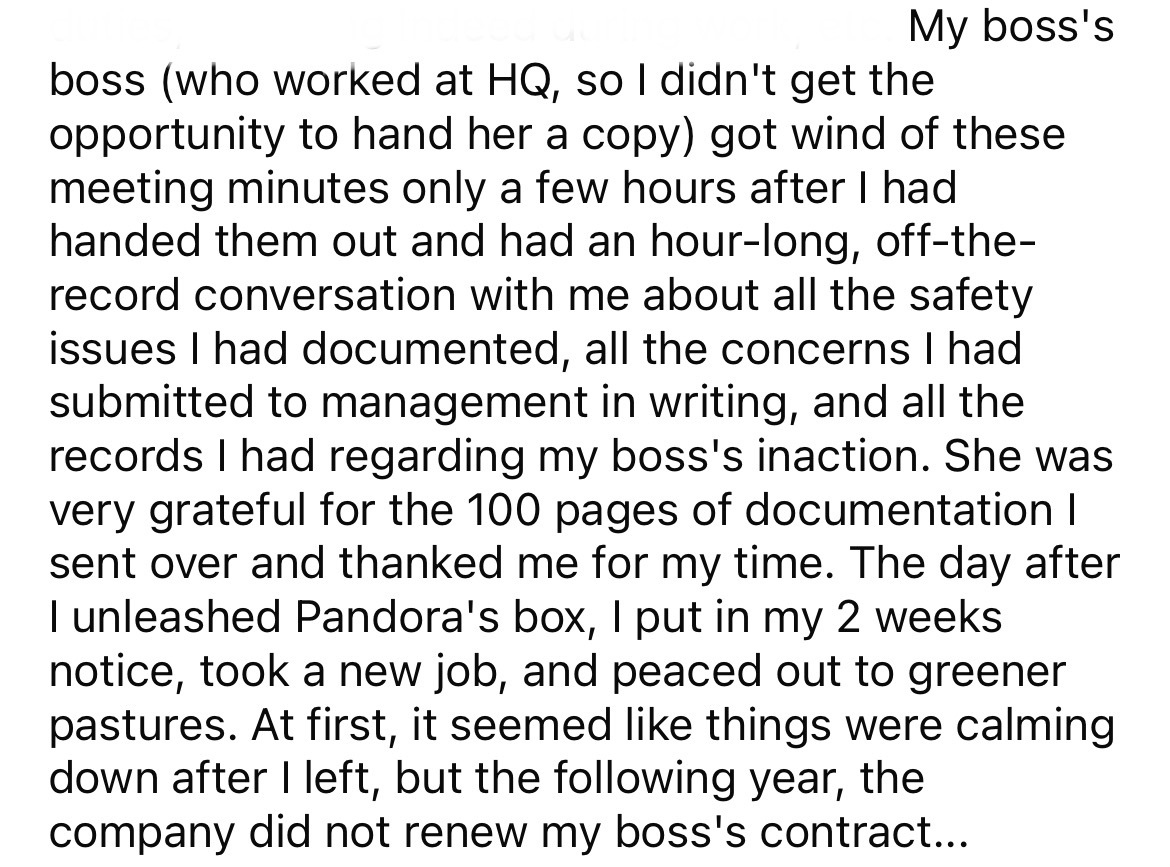 angle - My boss's boss who worked at Hq, so I didn't get the opportunity to hand her a copy got wind of these meeting minutes only a few hours after I had handed them out and had an hourlong, offthe record conversation with me about all the safety issues 