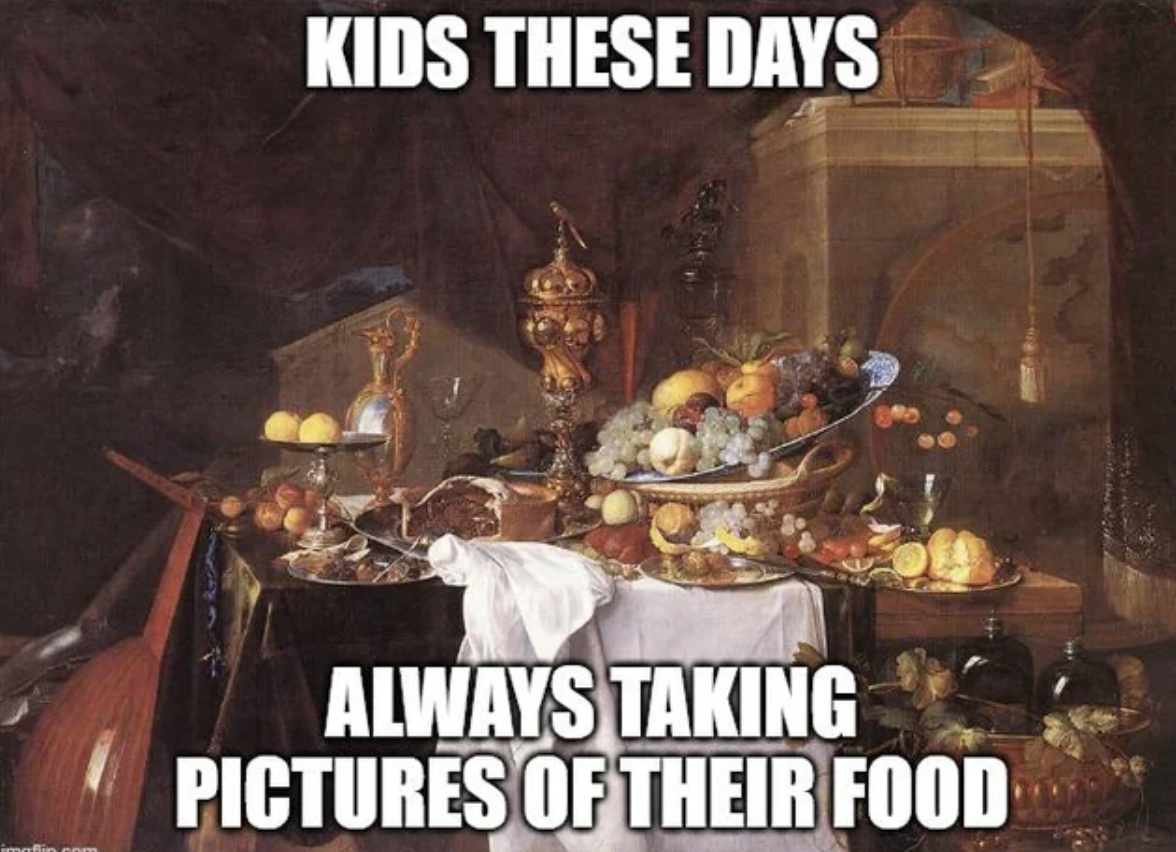 jan davidsz de heem - Kids These Days Always Taking Pictures Of Their Food