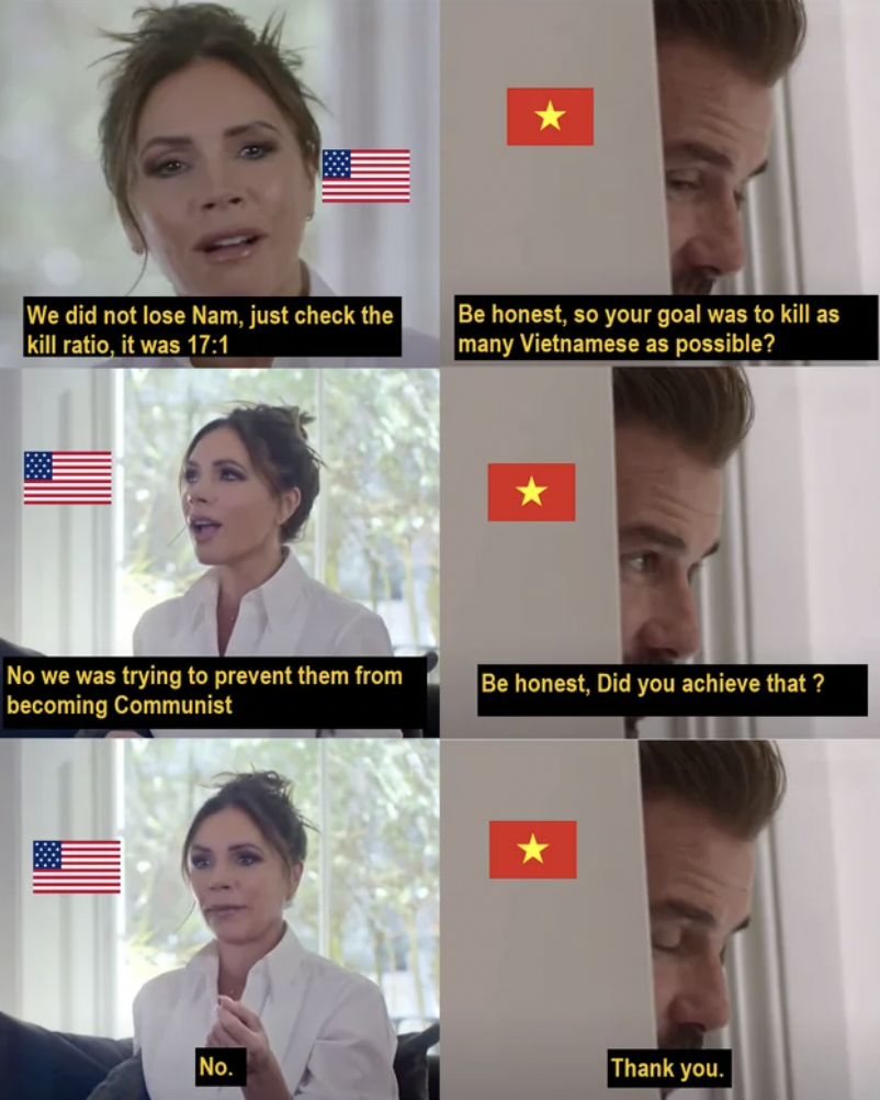 journalist - We did not lose Nam, just check the kill ratio, it was No we was trying to prevent them from becoming Communist No. Be honest, so your goal was to kill as many Vietnamese as possible? Be honest, Did you achieve that? Thank you.