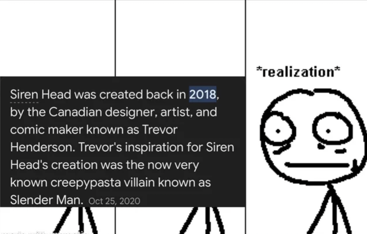 cartoon - Siren Head was created back in 2018, by the Canadian designer, artist, and comic maker known as Trevor Henderson. Trevor's inspiration for Siren Head's creation was the now very known creepypasta villain known as Slender Man. realization