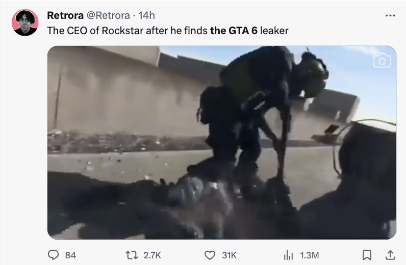 video - Retrora . 14h The Ceo of Rockstar after he finds the Gta 6 leaker 84 31K 1.3M