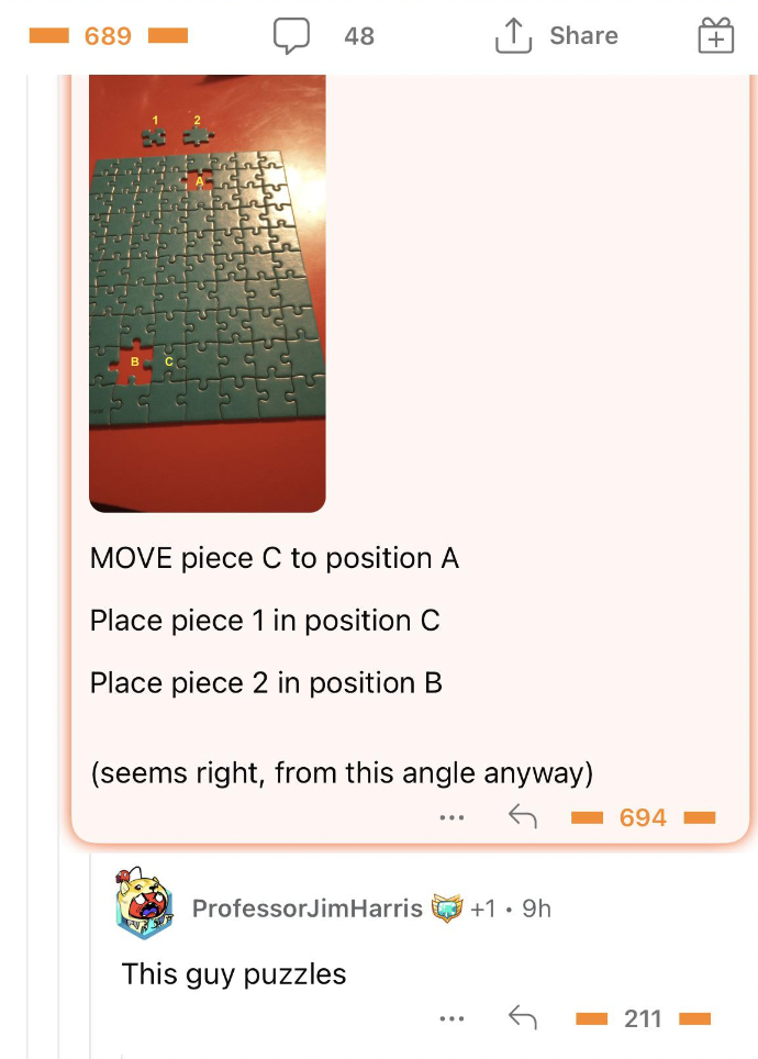 screenshot - 689 48 Move piece C to position A Place piece 1 in position C Place piece 2 in position B 1 seems right, from this angle anyway ProfessorJimHarris 1.9h This guy puzzles 694 211 $