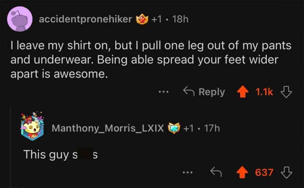 screenshot - accidentpronehiker I leave my shirt on, but I pull one leg out of my pants and underwear. Being able spread your feet wider apart is awesome. This guy s 1 18h Manthony_Morris_LXIX1 17h S 637