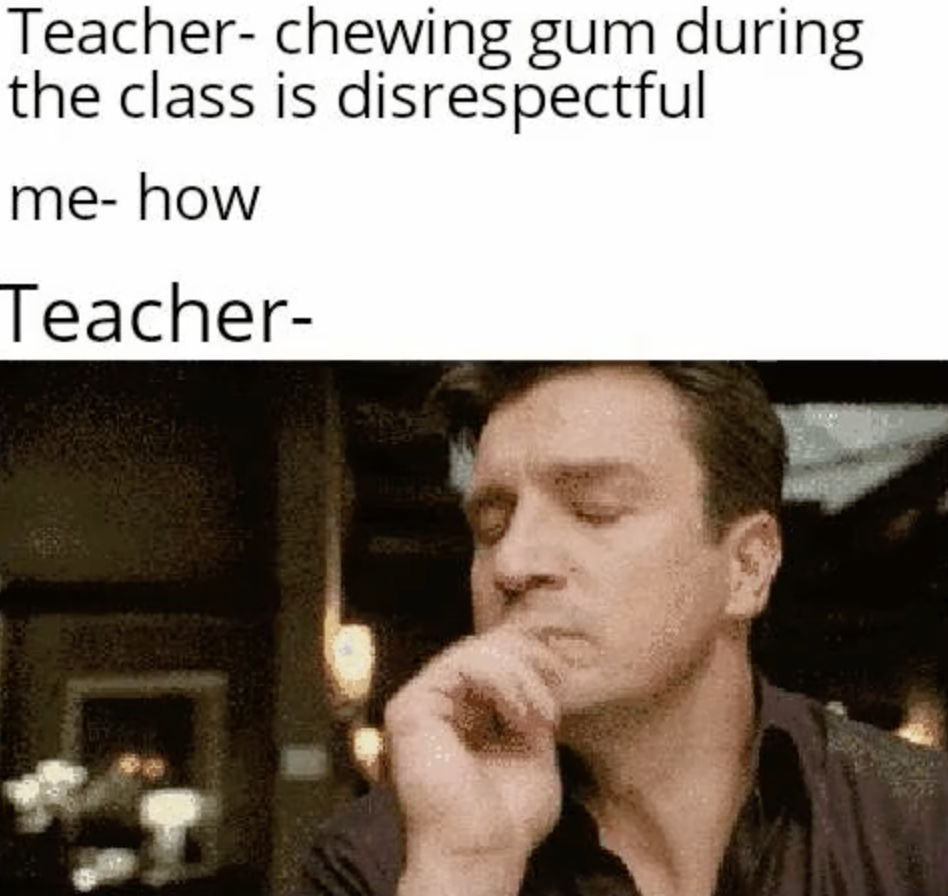 photo caption - Teacher chewing gum during the class is disrespectful mehow Teacher