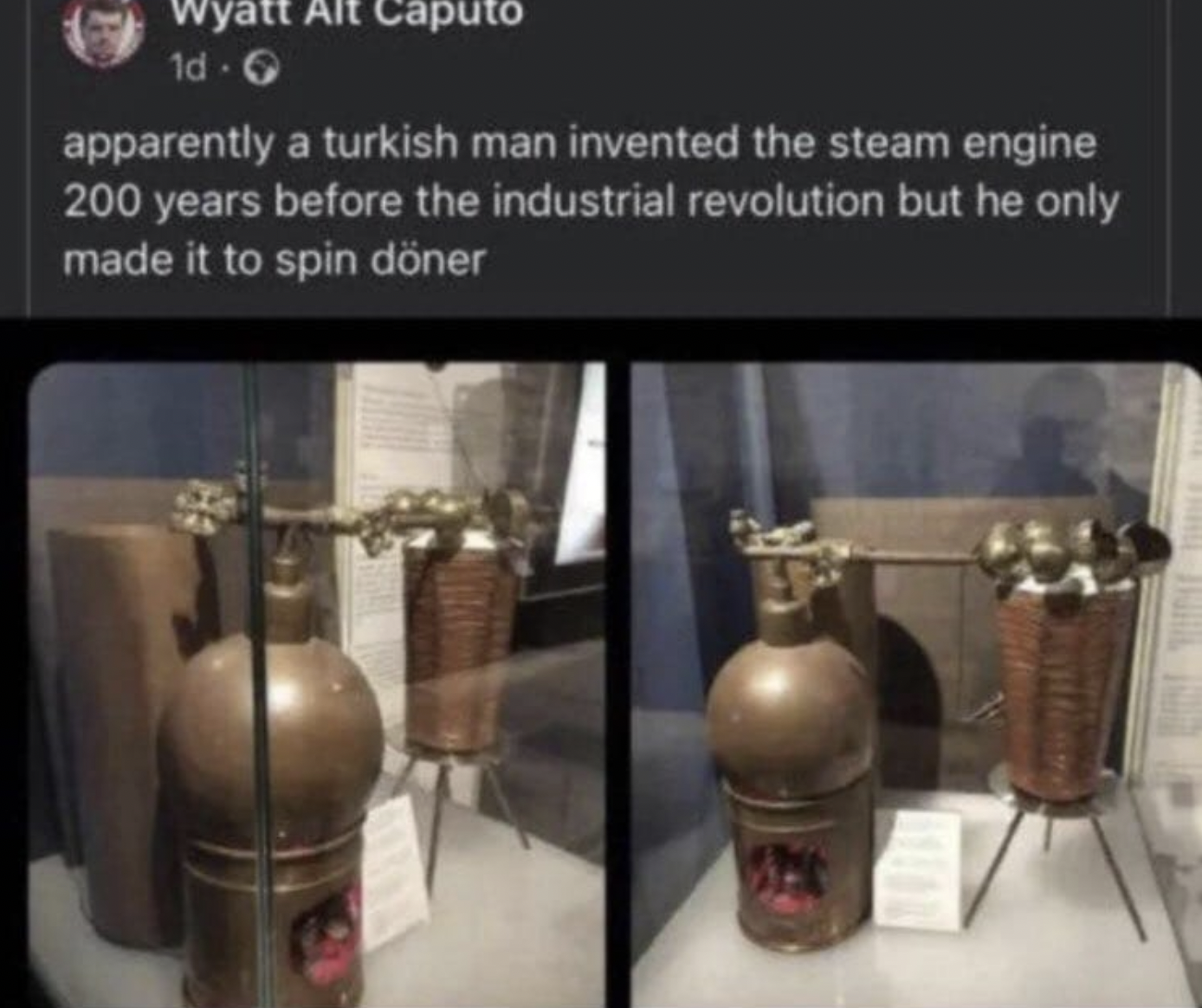 steam engine kebab - Wyatt Alt Caputo 1d apparently a turkish man invented the steam engine 200 years before the industrial revolution but he only made it to spin dner