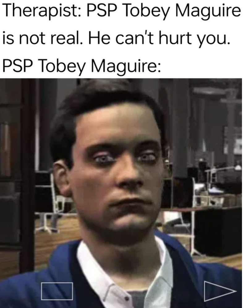 photo caption - Therapist Psp Tobey Maguire is not real. He can't hurt you. Psp Tobey Maguire