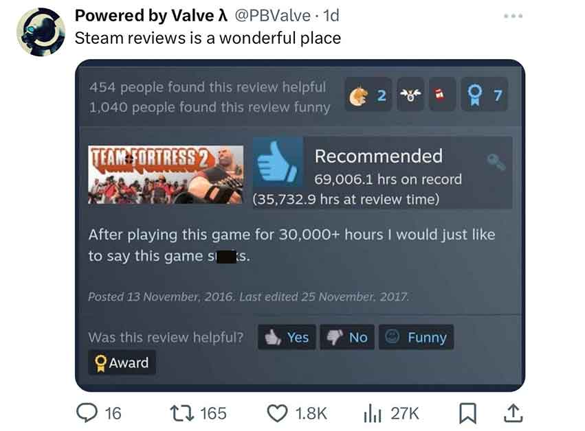 multimedia - Powered by Valve A .1d Steam reviews is a wonderful place 454 people found this review helpful 1,040 people found this review funny Team Fortress 2 Was this review helpful? Award 16 After playing this game for 30,000 hours I would just to say