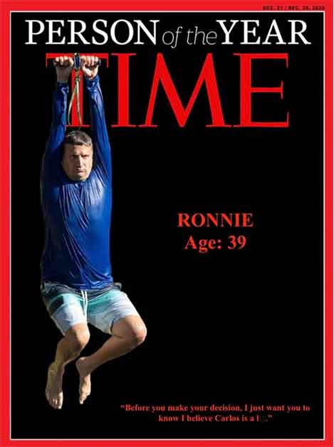 time magazine - Person of the Year Time Ronnie Age 39 "Before you make your decision. I just want you to know I believe Carlos is a
