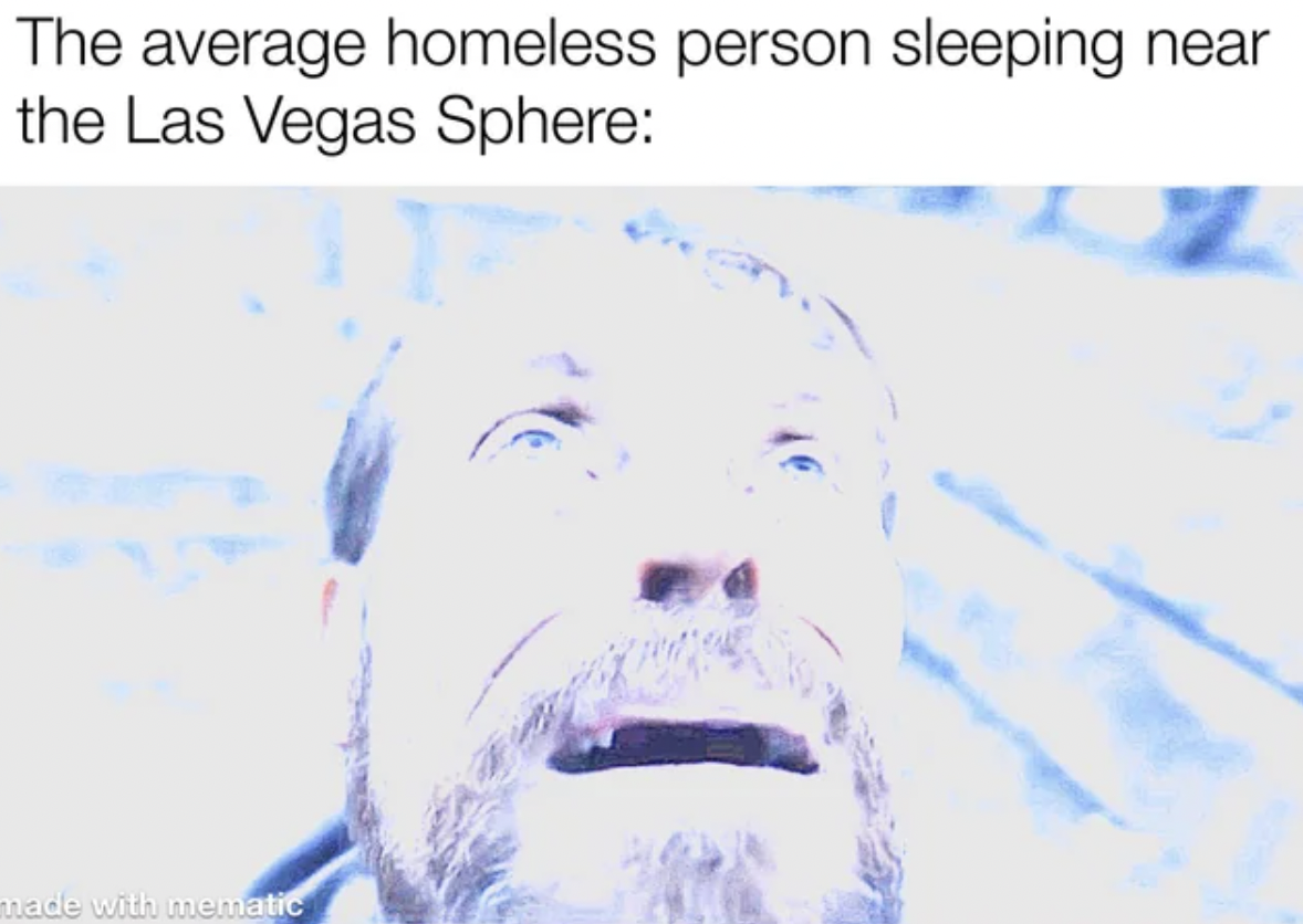 slimming world - The average homeless person sleeping near the Las Vegas Sphere made with mematic