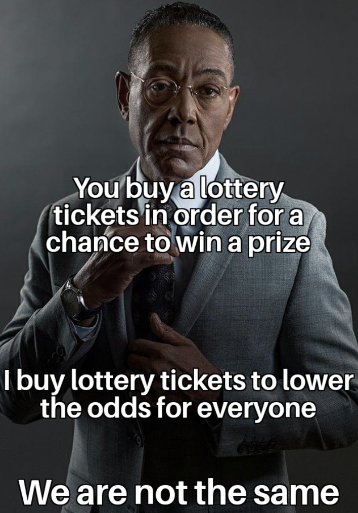 human behavior - You buy a lottery tickets in order for a chance to win a prize I buy lottery tickets to lower the odds for everyone We are not the same