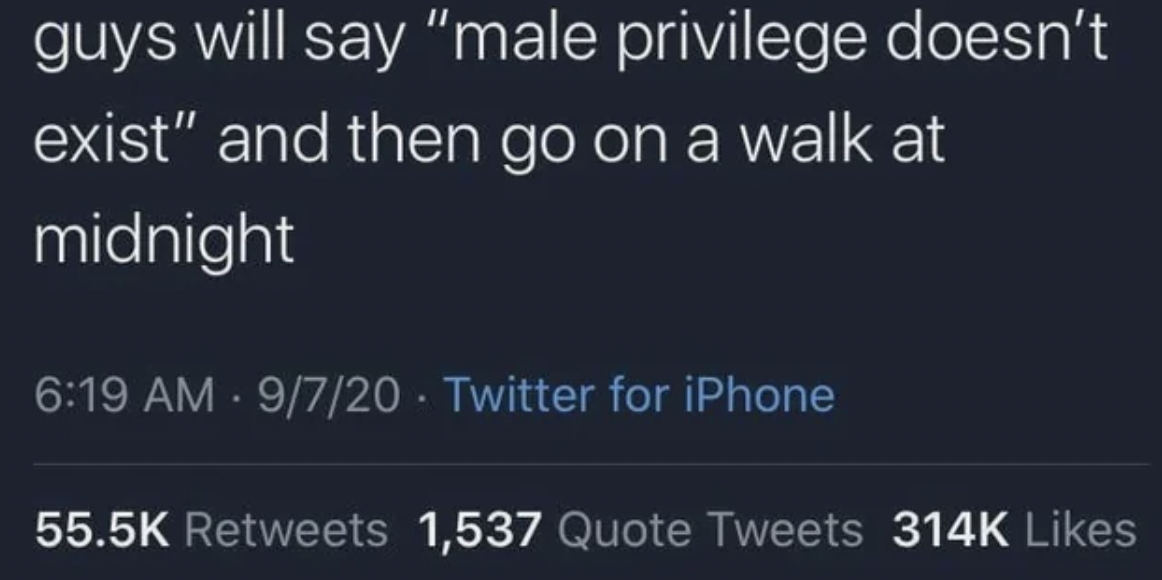 no one hates your ex more than your best friend - guys will say "male privilege doesn't exist" and then go on a walk at midnight 9720. Twitter for iPhone 1,537 Quote Tweets