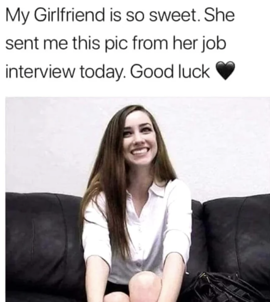photo caption - My Girlfriend is so sweet. She sent me this pic from her job interview today. Good luck