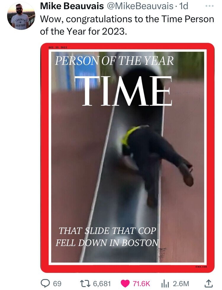 photo caption - Toronto Everybra Mike Beauvais Beauvais. 1d Wow, congratulations to the Time Person of the Year for 2023. Dec. 25, 2023 O Person Of The Year Time That Slide That Cop Fell Down In Boston 69 t 6,681 2.6M 1