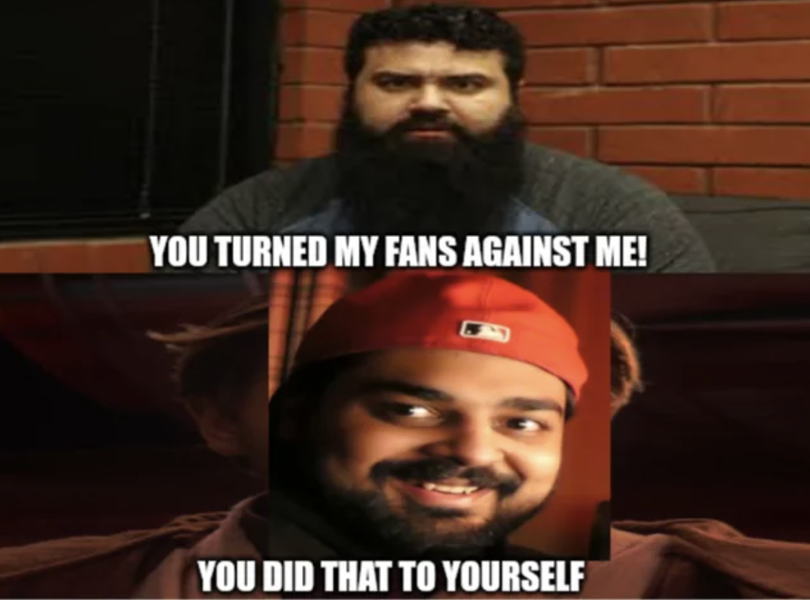beard - You Turned My Fans Against Me! You Did That To Yourself