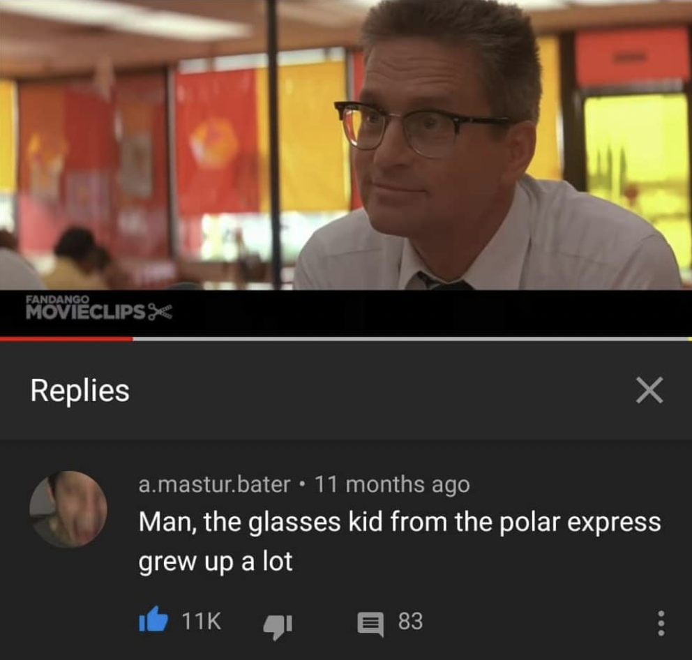 conversation - Movieclips Replies a.mastur.bater 11 months ago Man, the glasses kid from the polar express grew up a lot 11K X 83