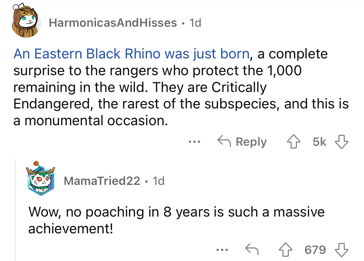 angle - HarmonicasAnd Hisses 1d An Eastern Black Rhino was just born, a complete surprise to the rangers who protect the 1,000 remaining in the wild. They are Critically Endangered, the rarest of the subspecies, and this is a monumental occasion. 45k Mama