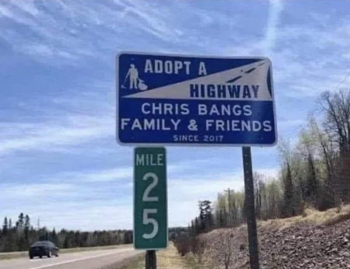 street sign - Adopt A Highway Chris Bangs Family & Friends Since 2017 Mile 25