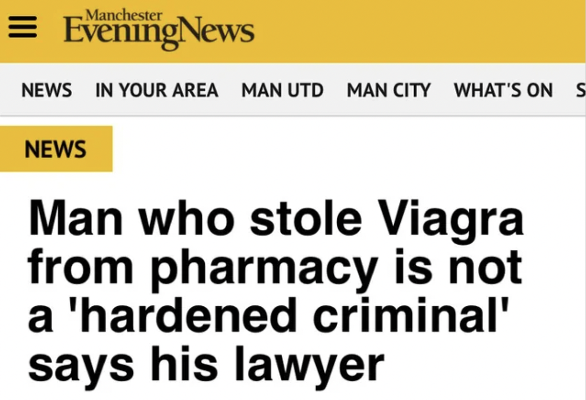 viagra hardened criminal - Manchester Evening News News In Your Area Man Utd Man City What'S On S News Man who stole Viagra from pharmacy is not a 'hardened criminal' says his lawyer