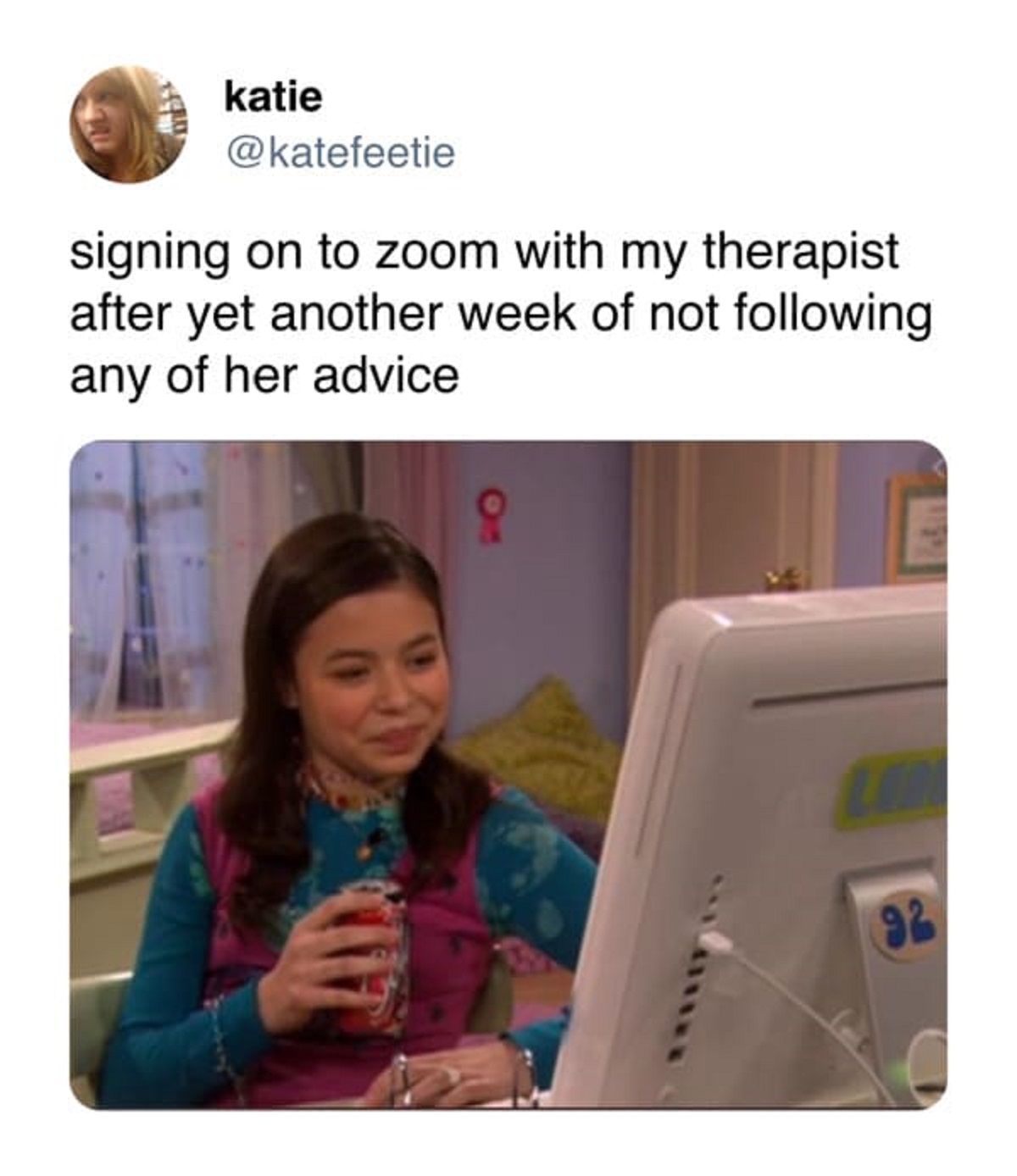 learning - katie signing on to zoom with my therapist after yet another week of not ing any of her advice 92