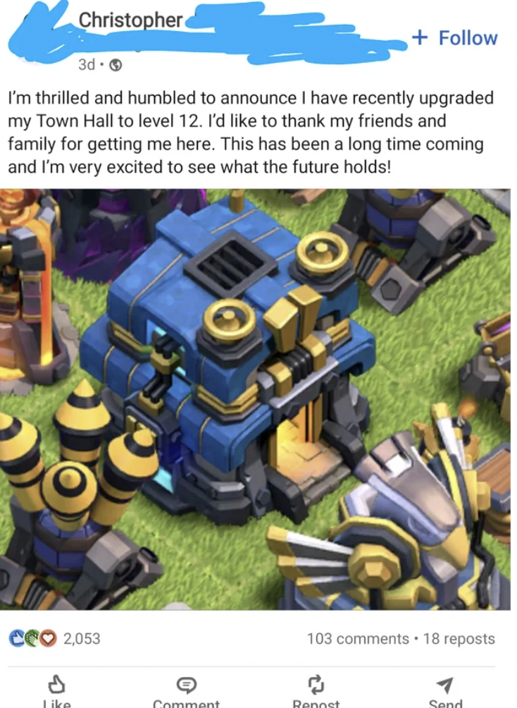 robot - Christopher I'm thrilled and humbled to announce I have recently upgraded my Town Hall to level 12. I'd to thank my friends and family for getting me here. This has been a long time coming and I'm very excited to see what the future holds! Cco 2,0