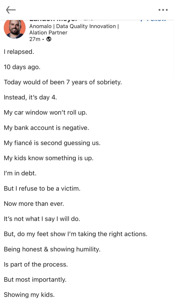 document - Anomalo | Data Quality Innovation | Alation Partner 27m I relapsed. 10 days ago. Today would of been 7 years of sobriety. Instead, it's day 4. My car window won't roll up. My bank account is negative. My fianc is second guessing us. My kids kno