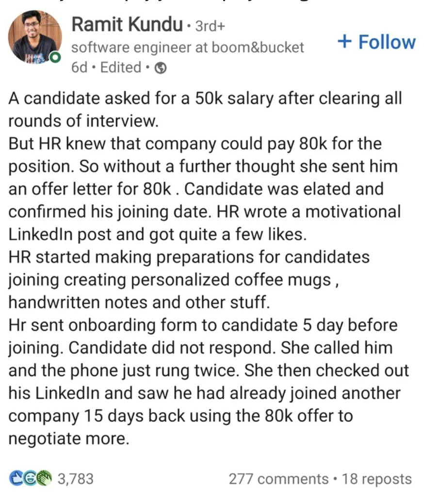 document - Ramit Kundu. 3rd software engineer at boom&bucket 6d. Edited. A candidate asked for a 50k salary after clearing all rounds of interview. But Hr knew that company could pay 80k for the position. So without a further thought she sent him an offer