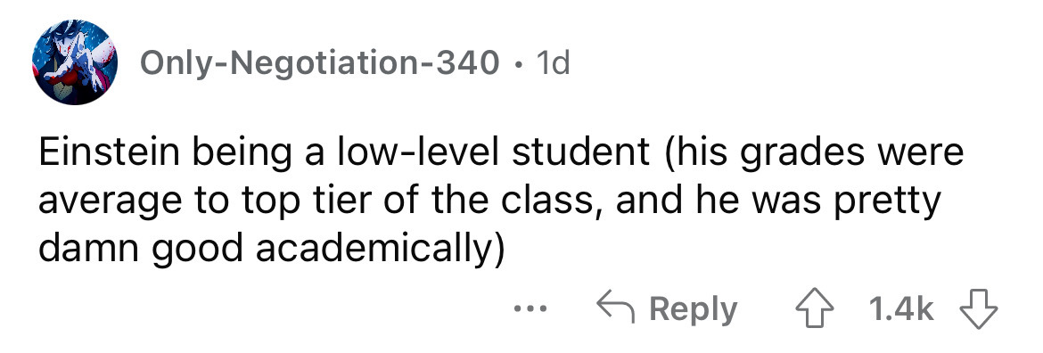 sorry i mean breast milk - OnlyNegotiation340. 1d Einstein being a lowlevel student his grades were average to top tier of the class, and he was pretty damn good academically ...