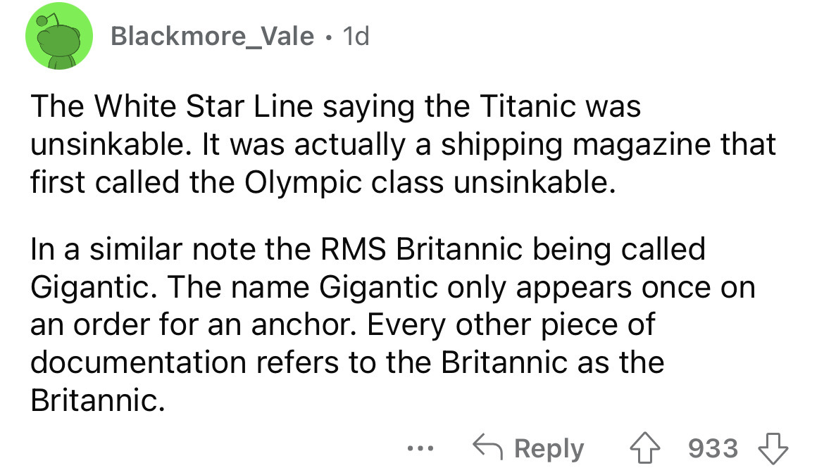 angle - Blackmore_Vale 1d The White Star Line saying the Titanic was unsinkable. It was actually a shipping magazine that first called the Olympic class unsinkable. In a similar note the Rms Britannic being called Gigantic. The name Gigantic only appears 