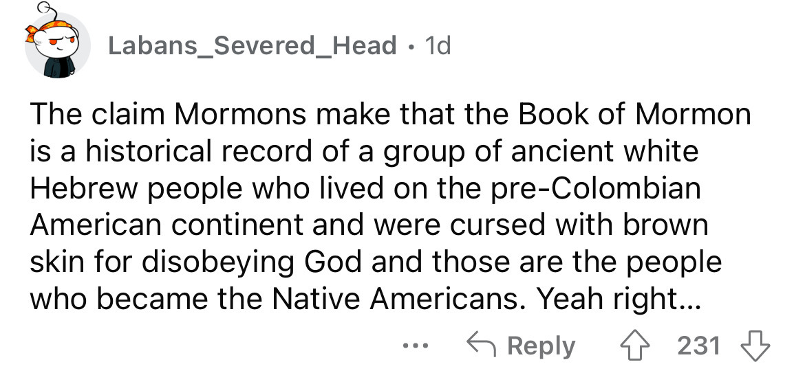 document - Labans_Severed_Head 1d The claim Mormons make that the Book of Mormon is a historical record of a group of ancient white Hebrew people who lived on the preColombian American continent and were cursed with brown skin for disobeying God and those