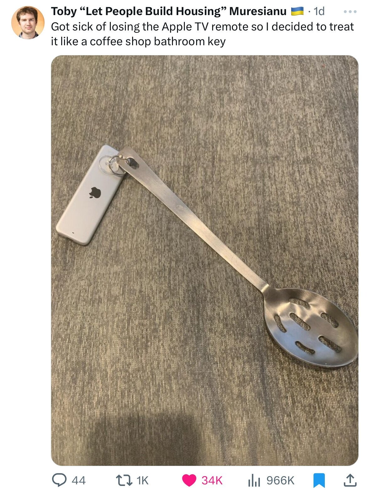 spoon - Toby "Let People Build Housing" Muresianu 1.1d Got sick of losing the Apple Tv remote so I decided to treat it a coffee shop bathroom key O 34K 1