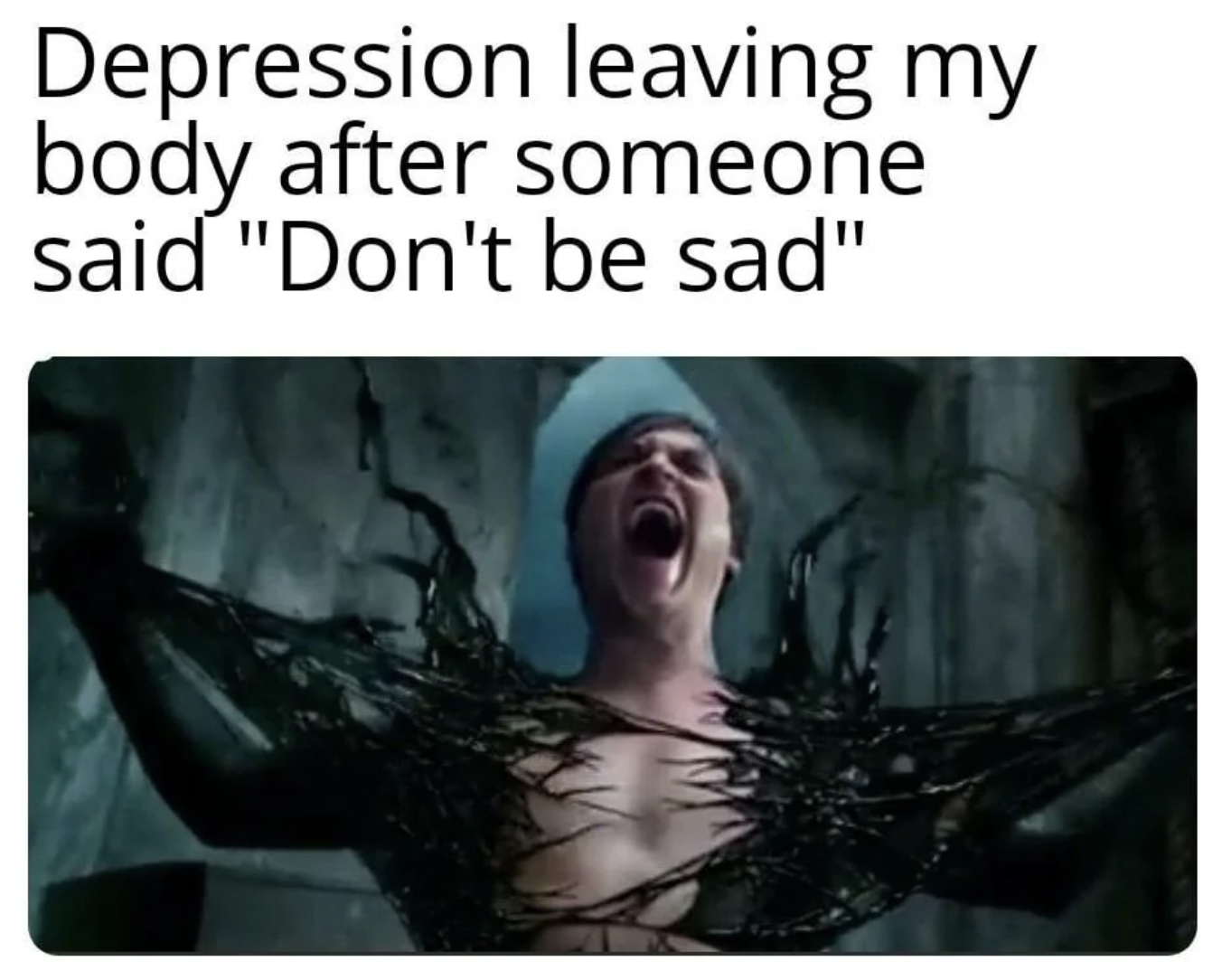 photo caption - Depression leaving my body after someone said "Don't be sad"