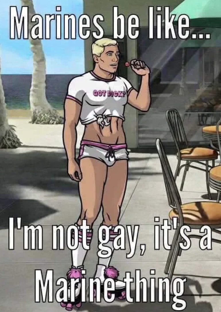 archer got dick - Marines be ... Got Docxpy I'm not gay, it's a Marine thing