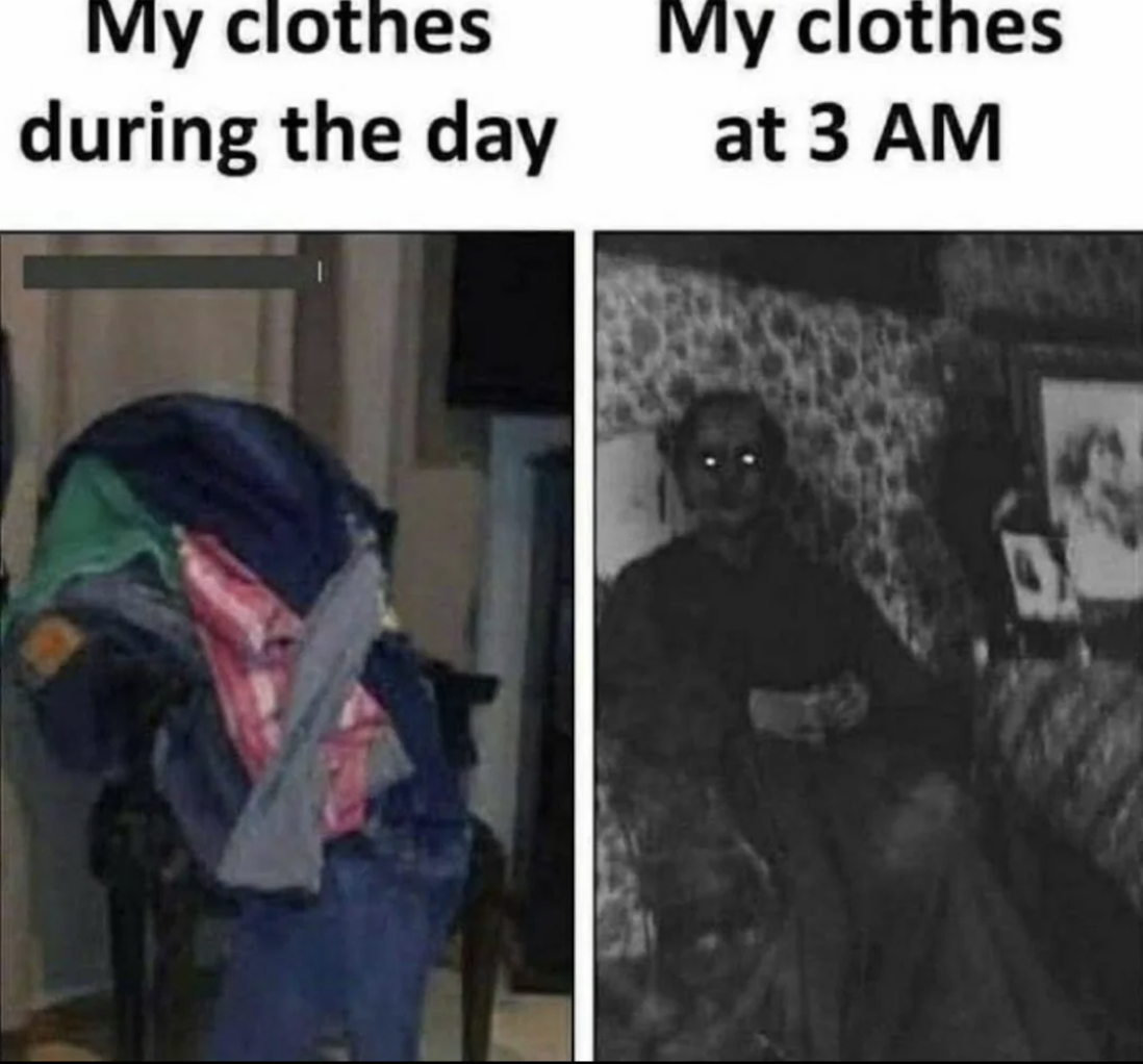 My clothes during the day My clothes at 3 Am