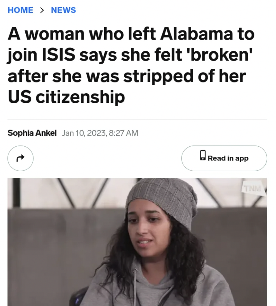 beanie - Home > News A woman who left Alabama to join Isis says she felt 'broken' after she was stripped of her Us citizenship Sophia Ankel , Read in app Tnm